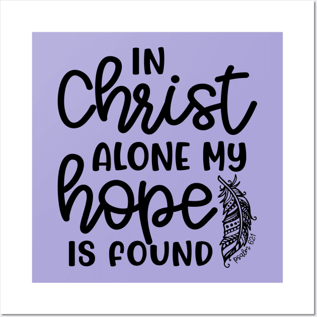 In Christ Alone My Hope Is Found Christian Faith Wall Art by GlimmerDesigns